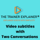 Video Subtitles with 2 conversations