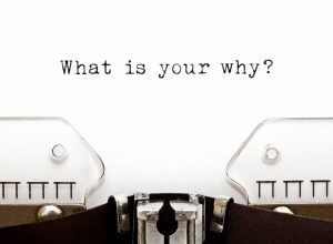   What is Your Why?